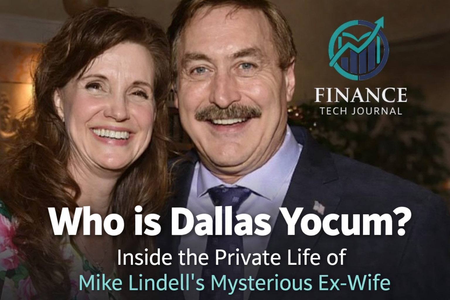 Who is Dallas Yocum? Inside the Private Life of Mike Lindell’s Mysterious Ex-Wife