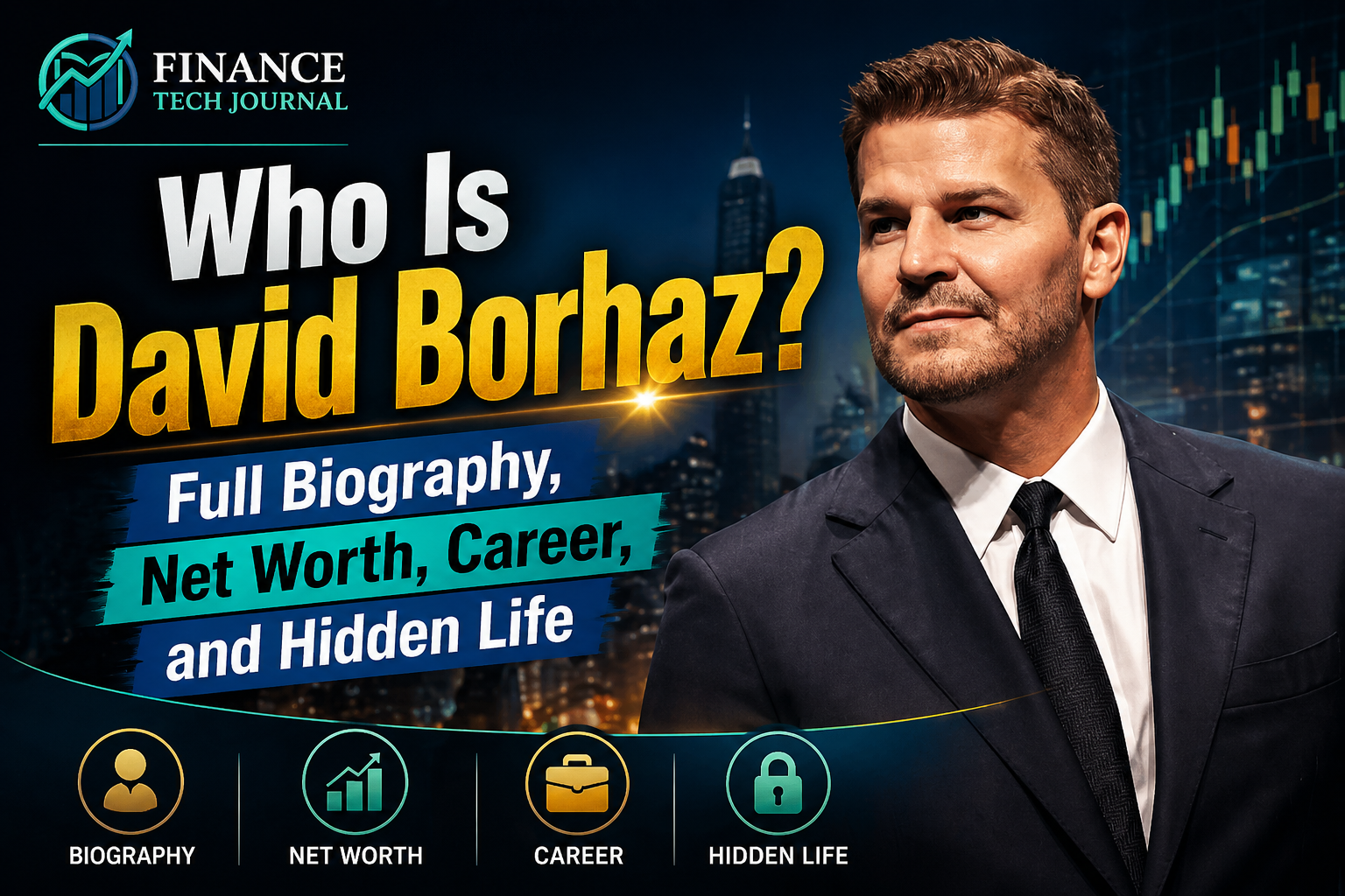 Who Is David Borhaz? Full Biography, Net Worth, Career, and Hidden Life