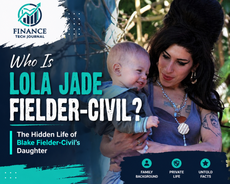 Who Is Lola Jade Fielder-Civil? The Hidden Life of Blake Fielder-Civil’s Daughter